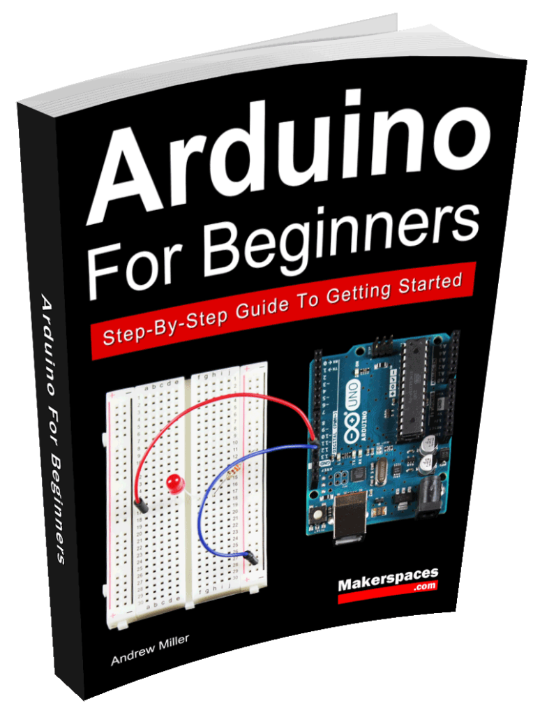 Arduino For Beginners Book - Learn The Basics & Get Started FAST!