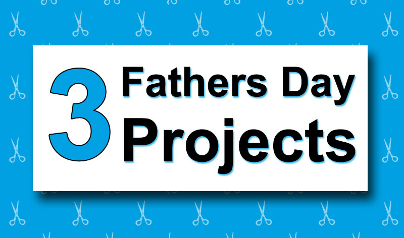 fathers day projects